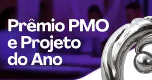 Leia mais sobre o artigo Prêmio PMO e Projeto do Ano – Inscrições Abertas